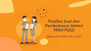 Prediksi Soal dan Pembahasan PPKN PGSD Seleksi PPPK 2021