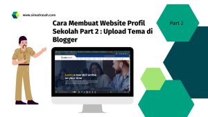 Cara Membuat Website Profil Sekolah Part 2 Upload Tema di Blogger